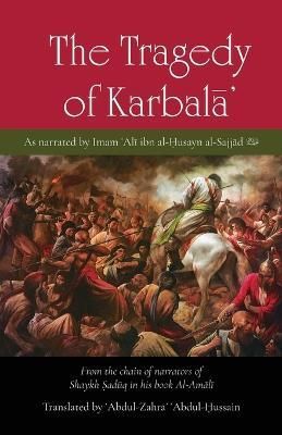 Tragedy of Karbala By Abdul-Hussain 9781927930427 (Paperback)