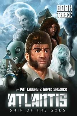 Atlantis Ship of the Gods Book 3 By David Shearer, Patrick Laughy