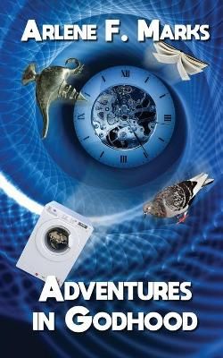 Adventures in Godhood By Marks, Arlene, F. 9781928011583 (Paperback)