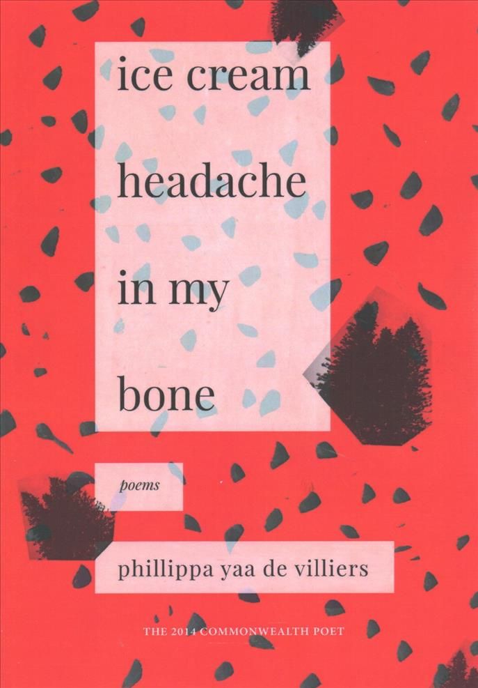 Ice Cream Headache in my Bone By de Villiers, Phillippa Yaa