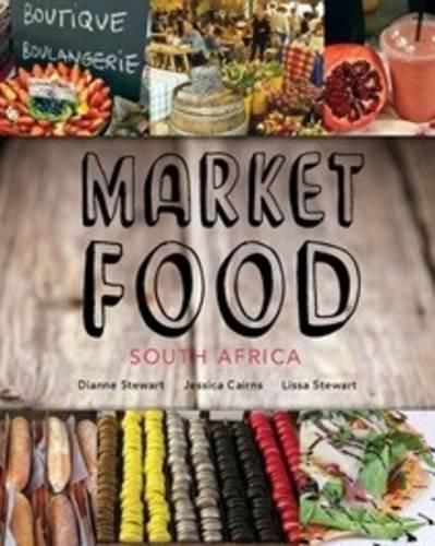 Market Foods By Jessica Stewart, Jessica Cairns, Lissa Stewart