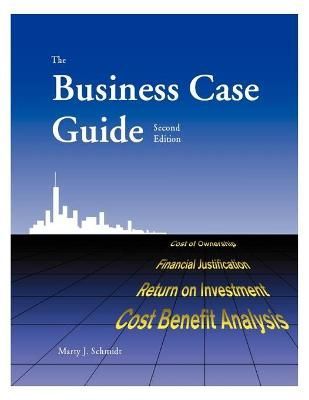 The Business Case Guide By Marty J Schmidt 9781929500017 (Paperback)