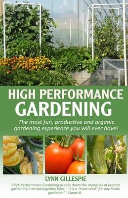 High Performance Gardening By Lynn Gillespie 9781929709069 (Paperback)
