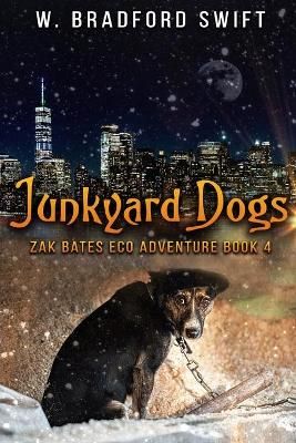 Junkyard Dogs By Brad Swift, W Bradford Swift 9781930328167