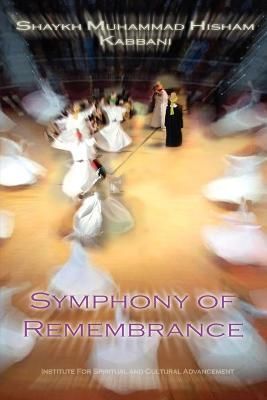 Symphony of Remembrance By Shaykh Muhammad Hisham Kabbani (Paperback)