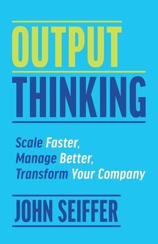 Output Thinking By John Seiffer 9781930417007 (Paperback)