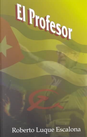 El Profesor By Roberto Escalona Luque 9781930493735 (Paperback)