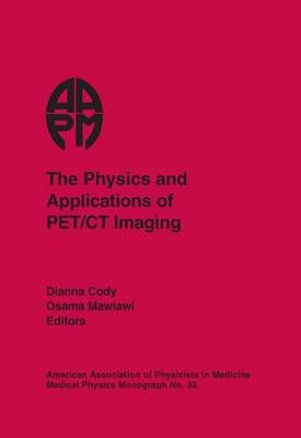 The Physics and Applications of PET/CT Imaging 9781930524422