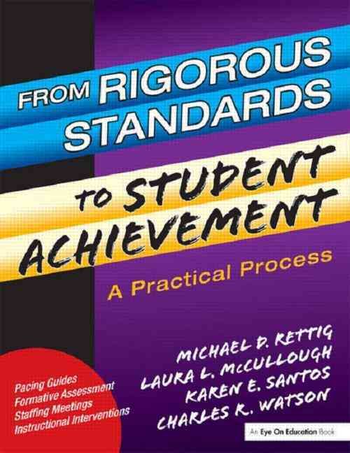 From Rigorous Standards to Student Achievement By Michael D. Rettig
