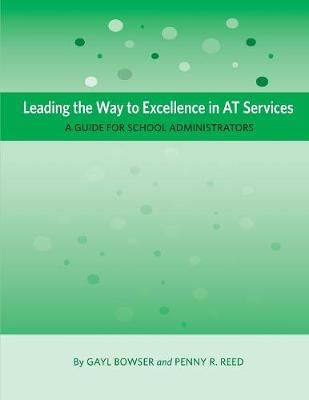 Leading the Way to Excellence in AT Services By Gayl Bowser
