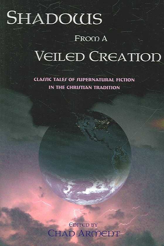 Shadows from a Veiled Creation: Classic Tales of Supernatural Fiction in the Christian Tradition