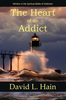 The Heart of an Addict By Hain, David L. 9781930585430 (Paperback)
