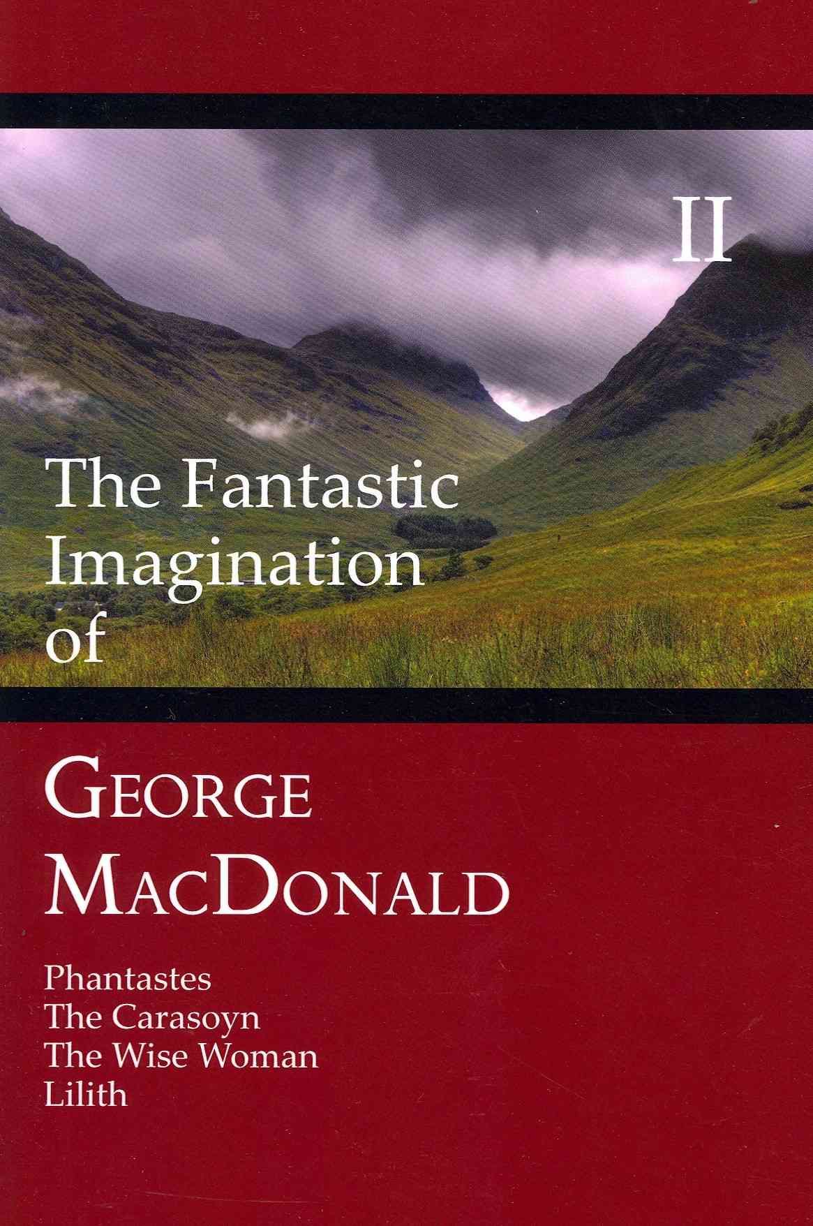 The Fantastic Imagination of George MacDonald, Volume II 9781930585621