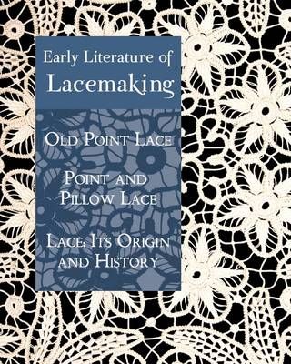 Early Literature of Lacemaking By Daisy Waterhouse Hawkins (Paperback)
