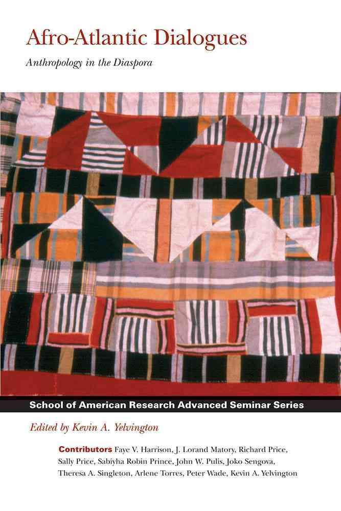 Afro-Atlantic Dialogues By Kevin A. Yelvington (editor) 9781930618466