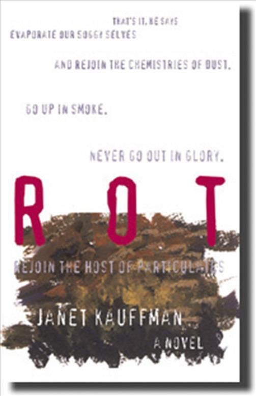 Rot By Janet Kauffman 9781930974029 (Paperback)