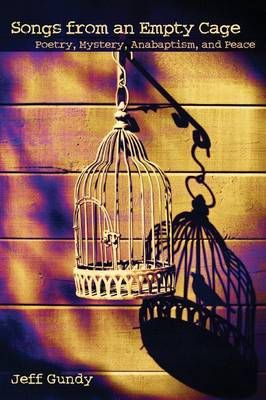Songs from an Empty Cage By Jeff Gundy 9781931038973 (Paperback)