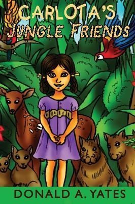 Carlota's Jungle Friends By Yates 9781931079433 (Hardback)