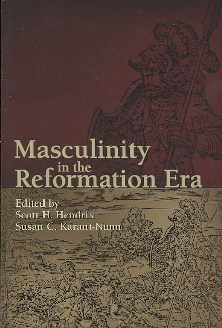 Masculinity in the Reformation Era 9781931112765 (Hardback)