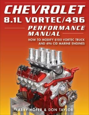 Chevrolet 8.1L Vortec/496 Performance Manual By Larry Hofer