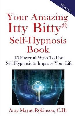 Your Amazing Itty Bitty Self-Hypnosis Book By Amy Mayne Robinson Ch T