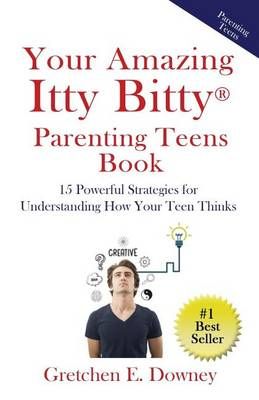 Your Amazing Itty Bitty Parenting Teens Book By Gretchen E Downey