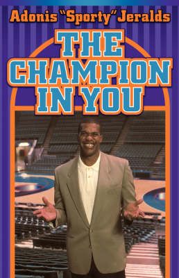 The Champion In You By Adonis Sporty Jeralds 9781931232517 (Paperback)