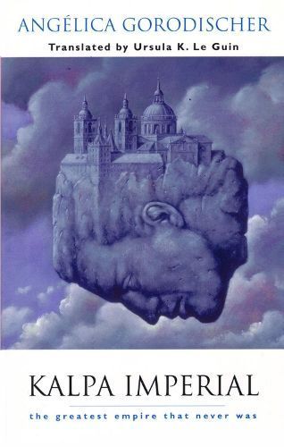 Kalpa Imperial By Angélica Gorodischer, Ursula K. Le Guin (Paperback)