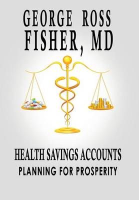 Health Savings Accounts By George Ross Fisher 9781931839440 (Hardback)