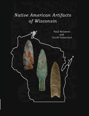 Native American Artifacts of Wisconsin By Schanen 9781932113754