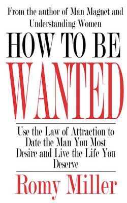 How To Be Wanted By Romy Miller 9781932420777 (Paperback)