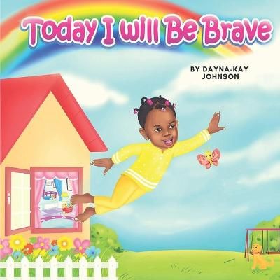 Today I Will Be Brave By Dayna-Kay Johnson 9781932448214 (Paperback)