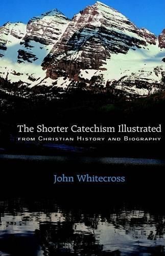 Shorter Catechism Illustrated By John Whitecross 9781932474084