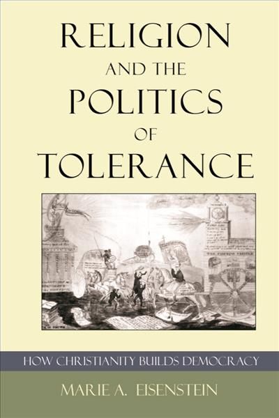 Religion and the Politics of Tolerance By Marie A. Eisenstein
