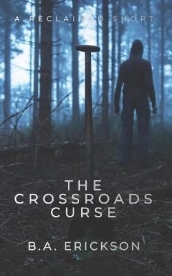 The Crossroads Curse By B a Erickson 9781932794533 (Paperback)