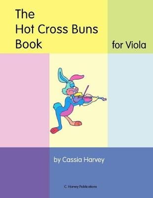 The Hot Cross Buns Book for Viola By Cassia Harvey 9781932823738