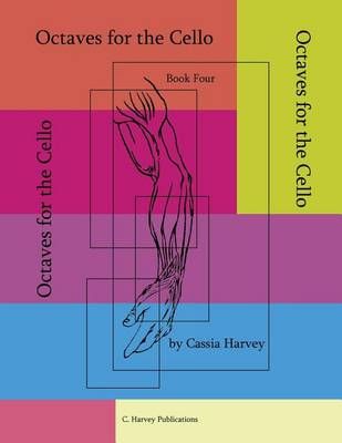 Octaves for the Cello, Book Four By Cassia Harvey 9781932823783
