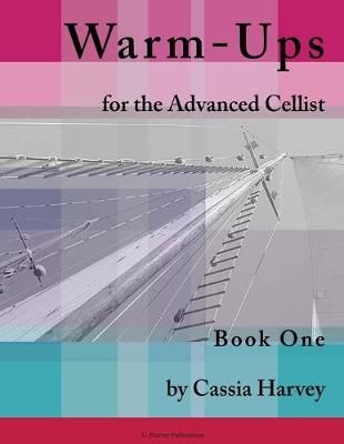 Warm-Ups for the Advanced Cellist, Book One By Harvey 9781932823981