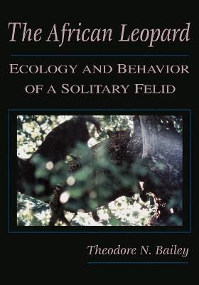 The African Leopard: Ecology and Behavior of a Solitary Felid