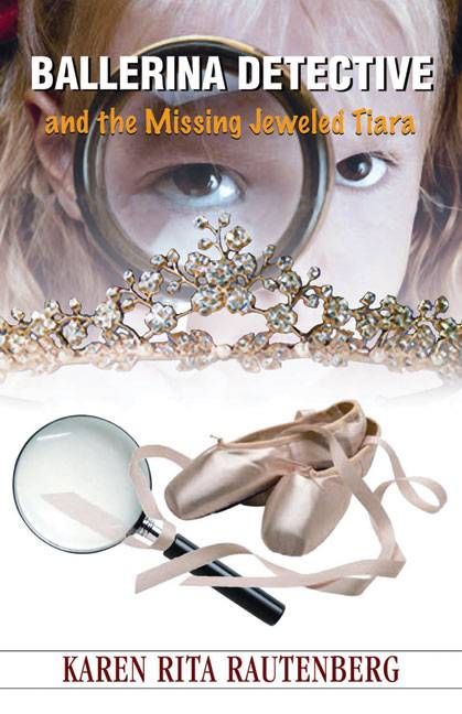 Ballerina Detective and the Missing Jeweled Tiara 9781933255477
