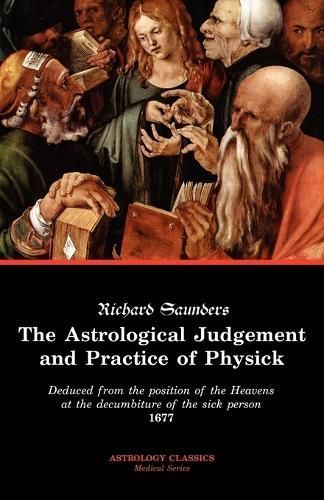 The Astrological Judgement and Practice of Physick 9781933303000