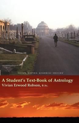 A Student's Text-book of Astrology By Vivian E. Robson 9781933303376
