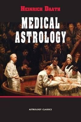 Medical Astrology By Daath, Heinrich 9781933303505 (Paperback)