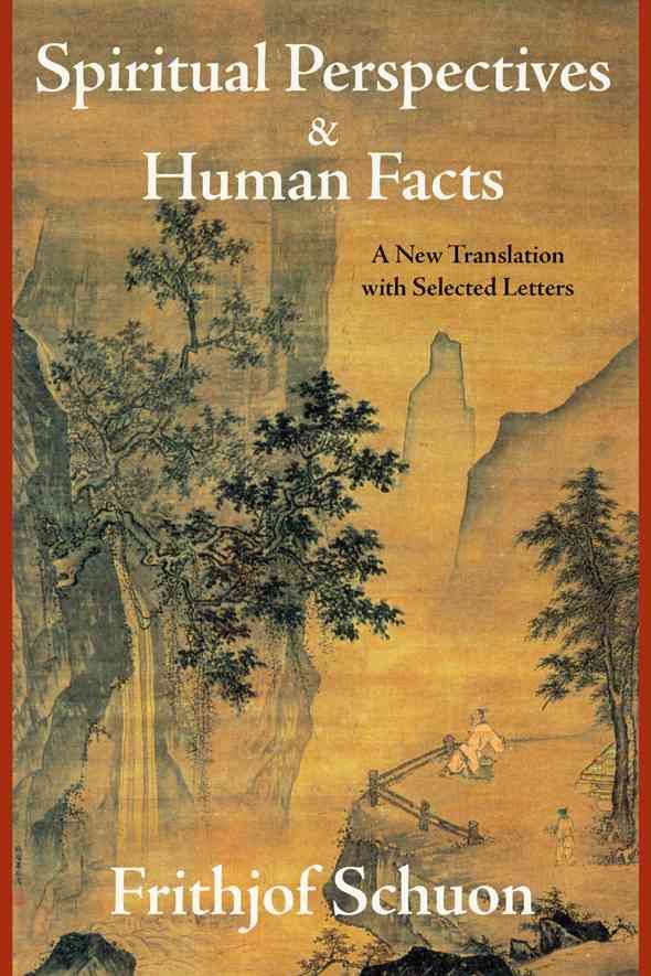 Spiritual Perspectives and Human Facts By Frithjof Schuon (Paperback)
