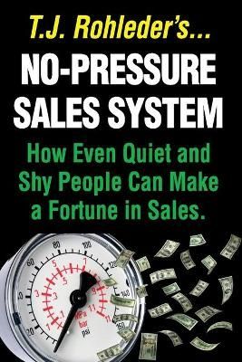 No-Pressure Sales System By T J Rohleder 9781933356655 (Paperback)