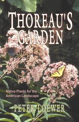 Thoreau's Garden By H. Peter Loewer, Henry David Thoreau 9781933523736
