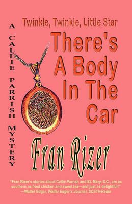 Twinkle, Twinkle, Little Star, There's a Body in the Car By Fran Rizer