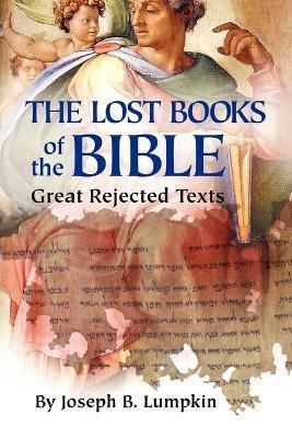 The Lost Books of the Bible By Joseph B. Lumpkin 9781933580661