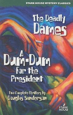 The Deadly Dames / A Dum-Dum for the President 9781933586069