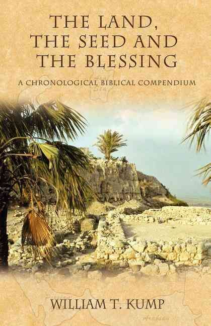 The Land, the Seed and the Blessing By William Kump 9781933596051